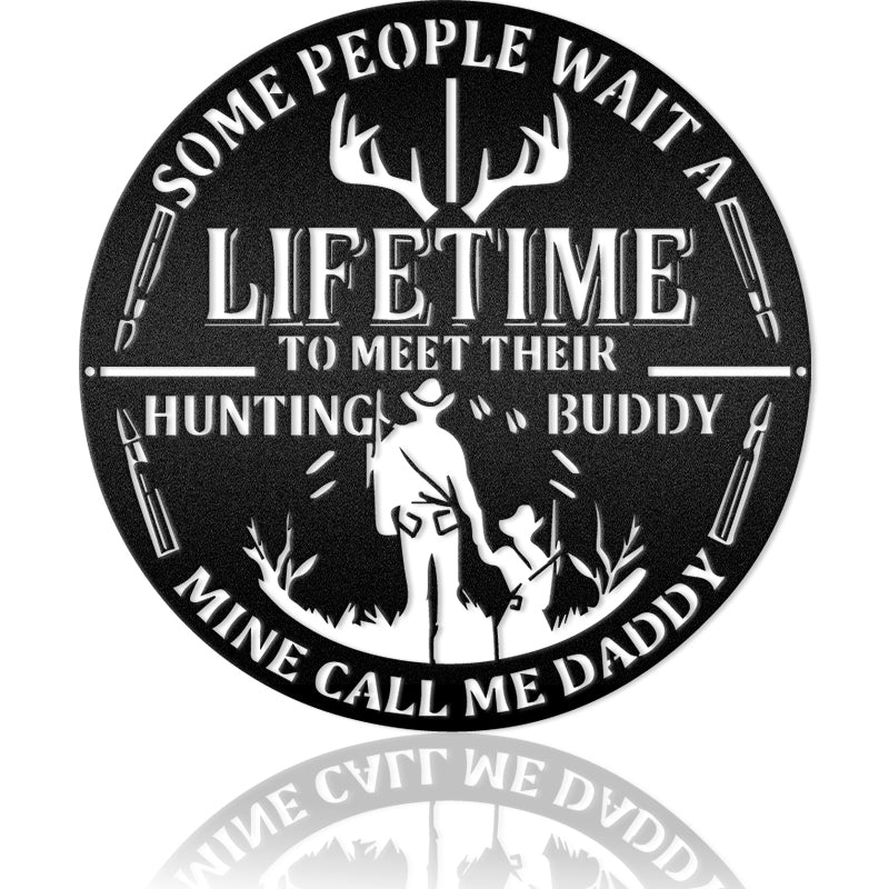 Some People Wait A Lifetime To Meet Their Hunting Afculture Metal Wall Art