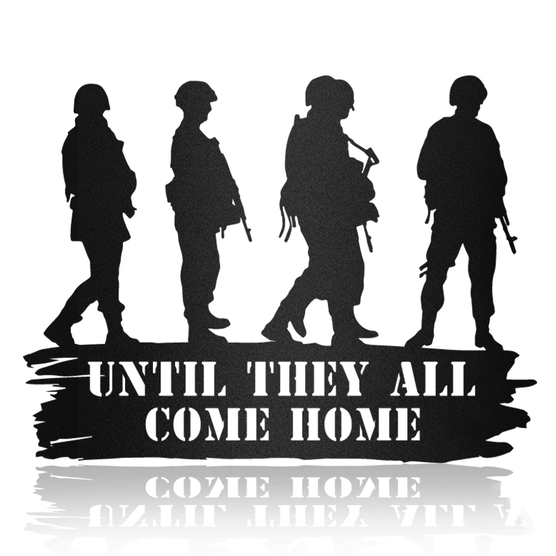 Until Soldier Come Home Veteran Metal Art Sign