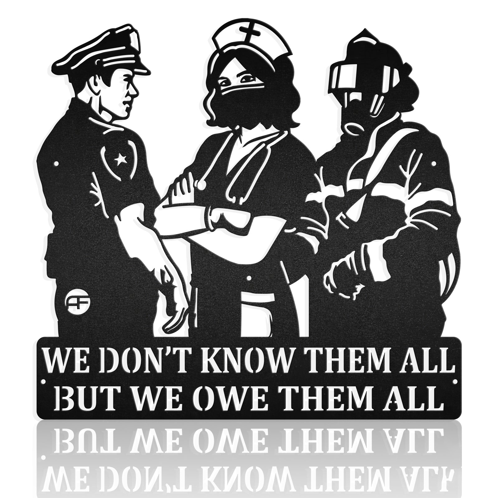 We Owe Them All Fireman Policeman Nurse 9/11 Memorial Metal Art Sign