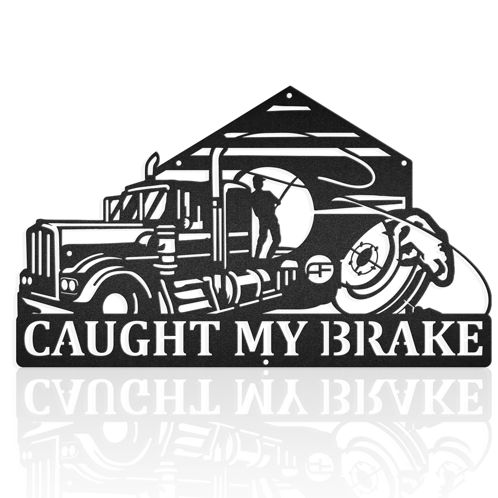 Caught My Brake Trucker Big Rig Decor Metal Wall Art