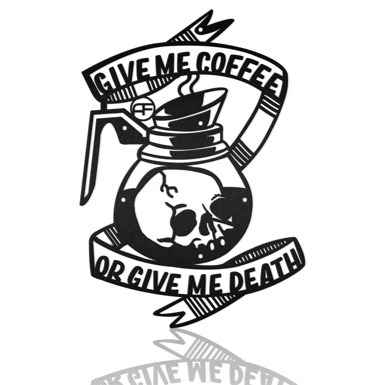 Give Me Coffee Or Give Me Death Metal Wall Art