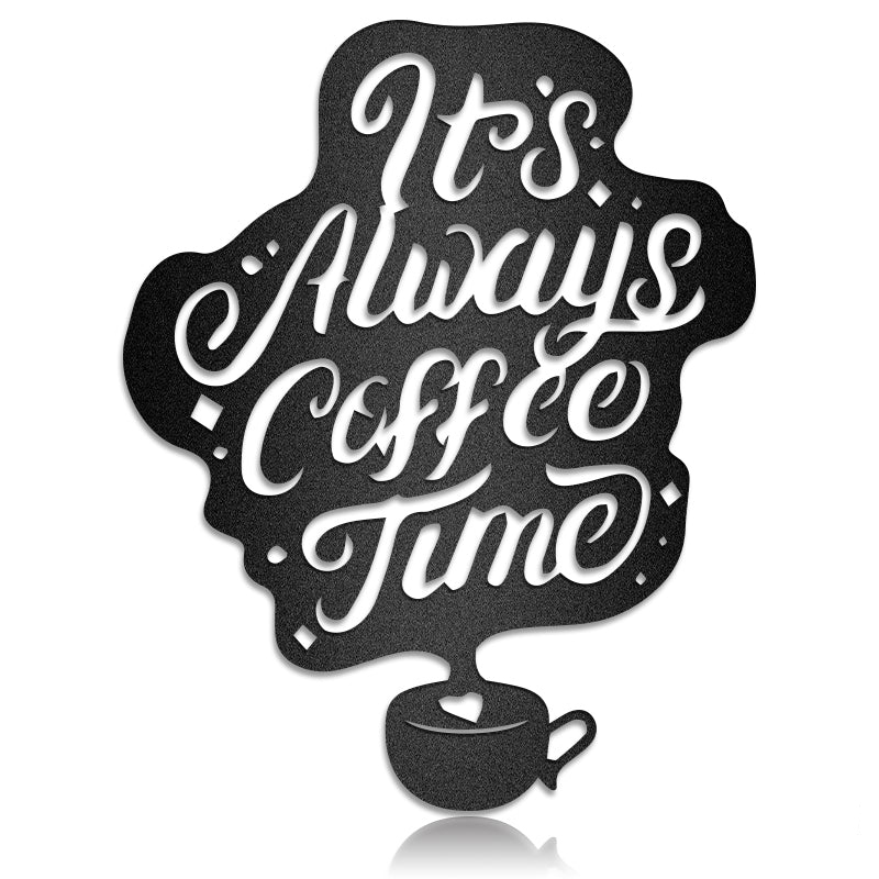 It'S Always Coffee Time Metal Art Sign
